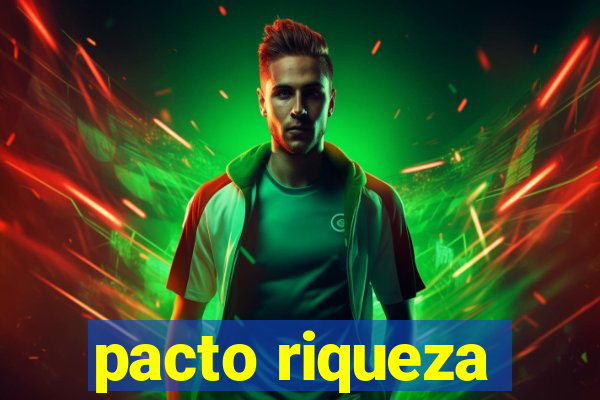 pacto riqueza